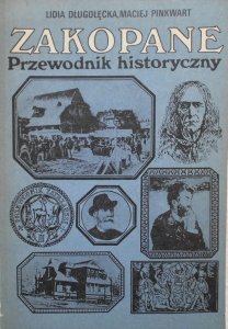 Lidia Długołęcka, Maciej Pinkwart • Zakopane. Przewodnik historyczny