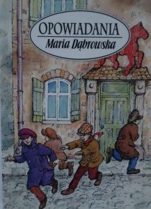 Maria Dąbrowska • Opowiadania