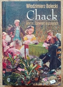 Włodzimierz Bolecki • Chack. Gracze. Opowieść o szulerach