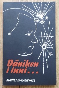 Maciej Łukasiewicz • Daniken i inni