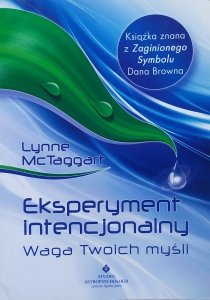Lynne McTaggart • Eksperyment intencjonalny. Waga twoich myśli