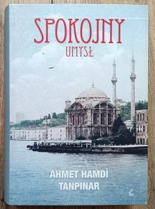 Ahmet Hamdi Tanpinar • Spokojny umysł