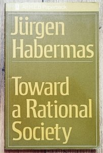 Jurgen Habermas • Toward a Rational Society