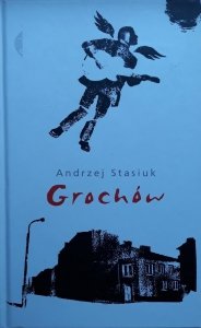 Andrzej Stasiuk • Grochów