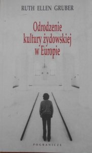Ruth Ellen Gruber • Odrodzenie kultury żydowskiej w Europie