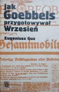 Eugeniusz Guz • Jak Goebbels przygotował wrzesień 