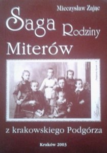 Mieczysław Zając • Saga Rodziny Miterów z krakowskiego Podgórza