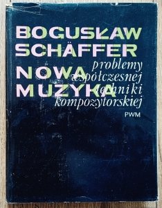 Bogusław Schaeffer • Nowa muzyka: problemy współczesnej techniki kompozytorskiej
