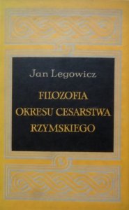 Jan Legowicz • Filozofia okresu Cesarstwa Rzymskiego