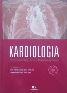 red. Piotr Ponikowski • Kardiologia. Podręcznik Polskiego Towarzystwa Kardiologicznego