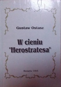 Gustaw Ostasz • W cieniu Herostratesa