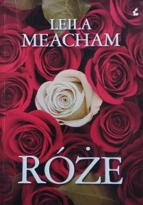 Leila Meacham • Róże