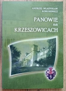 Andrzej Władysław Korusiewicz • Panowie na Krzeszowicach