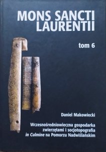 Daniel Makowiecki • Wczesnośredniowieczna gospodarka zwierzętami i socjotopografia in Culmine na Pomorzu Nadwiślańskim