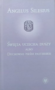 Angelus Silesius • Święta uciecha duszy albo Duchowe pieśni pasterskie