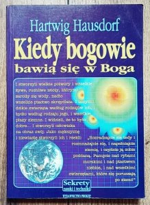 Hartwig Hausdorf • Kiedy bogowie bawią się w Boga. Nasza ewolucja przyszła z Kosmosu 