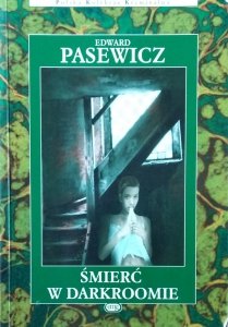 Edward Pasewicz • Śmierć w darkroomie