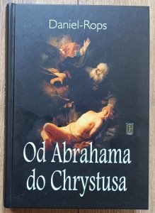 Daniel-Rops • Od Abrahama do Chrystusa