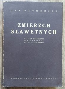 Jan Pachoński • Zmierzch sławetnych. Z życia mieszczan w Krakowie w XVII i XVIII wieku