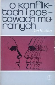 Jan Pawlica • O konfliktach i postawach moralnych