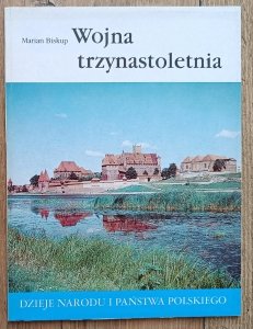Marian Biskup • Wojna trzynastoletnia