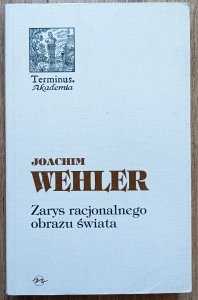 Joachim Wehler • Zarys racjonalnego obrazu świata