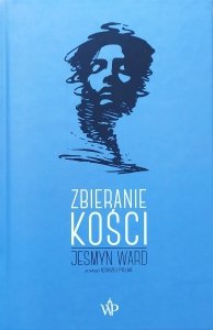 Jesmyn Ward • Zbieranie kości