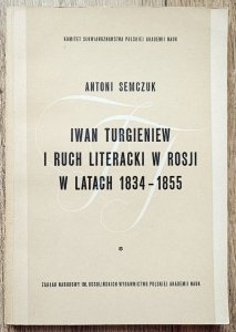 Antoni Semczuk • Iwan Turgieniew i ruch literacki w Rosji w latach 1834-1855