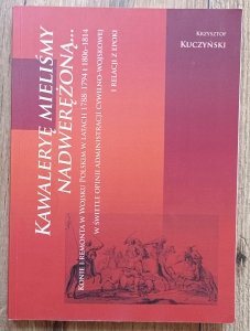 Kawaleryę mieliśmy nadwerężoną. Konie i remonta w Wojsku Polskim w latach 1788-1794 i 1806-1814