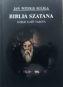 Jan Witold Suliga • Biblia szatana. Dzieje kart tarota