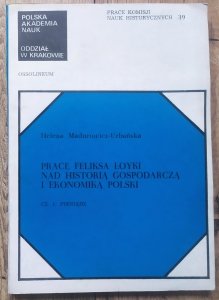 Helena Madurowicz-Urbańska • Prace Feliksa Łoyki nad historią gospodarczą i ekonomiką Polski