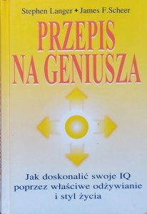 Stephen Langer, James Scheer • Przepis na geniusza. Jak doskonalić swoje IQ