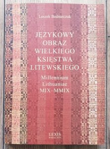 Leszek Bednarczuk • Językowy obraz Wielkiego Księstwa Litewskiego Millennium Lithuaniae MIX-MMIX