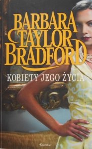 Barbara Taylor Bradford • Kobiety jego życia
