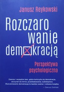 Janusz Reykowski • Rozczarowanie demokracją. Perspektywa psychologiczna