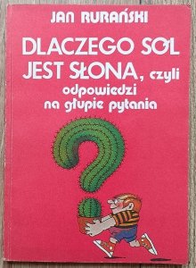Dlaczego sól jest słona, czyli odpowiedzi na głupie pytania
