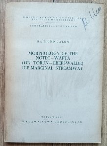 Rajmund Galon • Morphology of the Noteć-Warta (or Toruń-Eberswalde) Ice Marginal Streamway