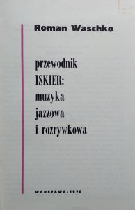 Roman Waschko • Przewodnik Iskier: muzyka jazzowa i rozrywkowa