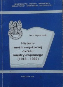 Lech Wyszczelski • Historia myśli wojskowej okresu międzywojennego (1918-1939)