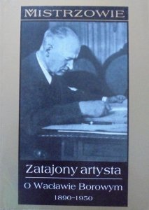 red. Andrzej Biernacki • Zatajony artysta. O Wacławie Borowym 1890-1950