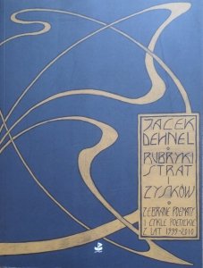 Jacek Dehnel • Rubryki strat i zysków. Zebrane poematy i cykle poetyckie z lat 1999-2010