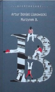 Artur Daniel Liskowiecki • Murzynek B. x