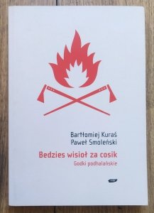 Bartłomiej Kuraś, Paweł Smoleński • Bedzies wisioł za cosik. Godki podhalańskie