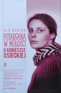 Ula Ryciak • Potargana w miłości. O Agnieszce Osieckiej