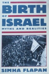 Simha Flapan • The Birth of Israel: Myths And Realities