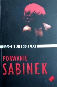 Jacek Inglot • Porwanie Sabinek