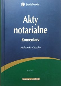 Aleksander Oleszko • Akty notarialne. Komentarz