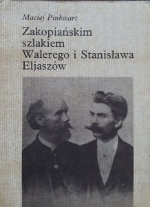 Maciej Pinkwart • Zakopiańskim szlakiem Walerego i Stanisława Eljaszów