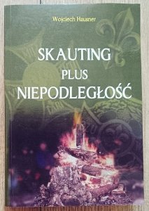Wojciech Hausner • Skauting plus niepodległość (przygody z historią harcerstwa)