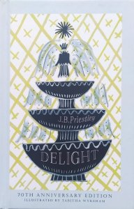 J.B. Priestley • Delight. 70th Anniversary Edition